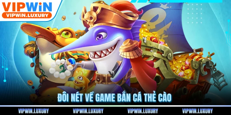 Đôi nét về game bắn cá thẻ cào 